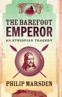 cover of the book The Barefoot Emperor: An Ethiopian Tragedy