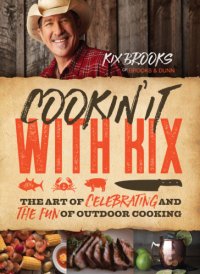 cover of the book Cookin' it with Kix: the art of celebrating and the fun of outdoor cooking