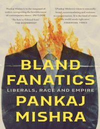 cover of the book Bland Fanatics: Liberals, Race, and Empire