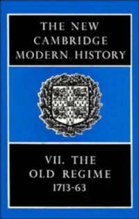 cover of the book The New Cambridge Modern History: The Old Regime, 1713-1763