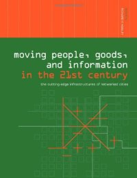 cover of the book Moving People, Goods and Information in the 21st Century: The Cutting-Edge Infrastructures of Networked Cities