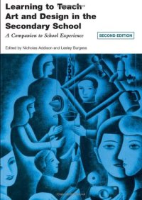 cover of the book Learning to Teach Art and Design in the Secondary School: A Companion to School Experience