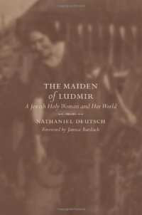 cover of the book The Maiden of Ludmir: A Jewish Holy Woman and Her World