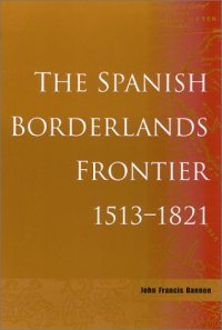 cover of the book The Spanish Borderlands Frontier, 1513-1821