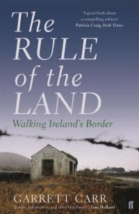 cover of the book The rule of the land: walking Ireland's border