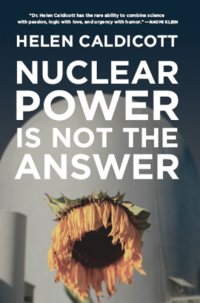 cover of the book Nuclear power is not the answer: to global warming or anything else