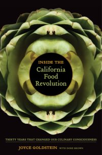 cover of the book Inside the California food revolution: thirty years that changed our culinary consciousness