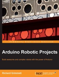 cover of the book Arduino robotic projects: build awesome and complex robots with the power of Arduino