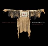 cover of the book Visiting with the Ancestors: Blackfoot Shirts in Museum Spaces