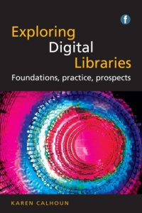 cover of the book Exploring digital libraries: foundations, practice, prospects