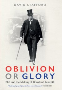 cover of the book Oblivion or glory: 1921 and the making of winston churchill