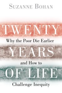 cover of the book Twenty years of life: why the poor die earlier and how to challenge inequity