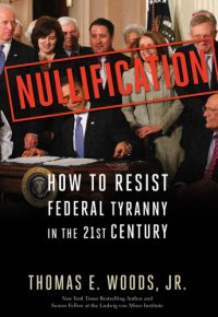 cover of the book Nullification: how to resist Federal tyranny in the 21st century