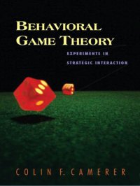 cover of the book Behavioral Game Theory: Experiments in Strategic Interaction