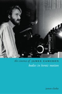 cover of the book The cinema of James Cameron: bodies in heroic motion