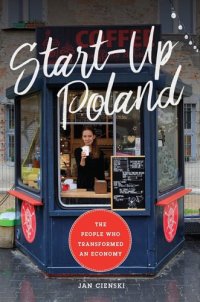 cover of the book Start-up Poland: the people who transformed an economy