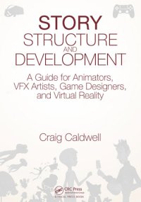 cover of the book Story structure and development: a guide for animators, VFX artists, game designers, and virtual reality