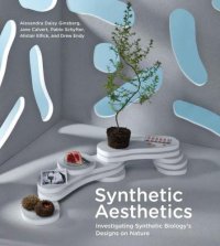 cover of the book Synthetic Aesthetics: Investigating Synthetic Biology's Designs on Nature (MIT Press)