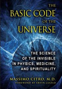 cover of the book The Basic Code of the Universe: The Science of the Invisible in Physics, Medicine, and Spirituality