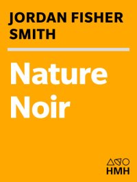 cover of the book Nature noir: a park ranger's patrol in the Sierra