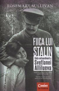 cover of the book Fiica lui Stalin. Viața extraordinară a Svetlanei Allilueva