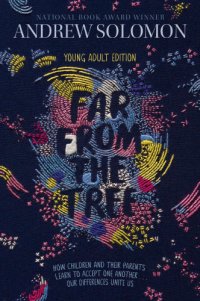 cover of the book Far from the tree: how children and their parents learn to accept one another, our differences unit us