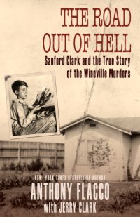 cover of the book The road out of hell: Sanford Clark and the true story of the Wineville murders