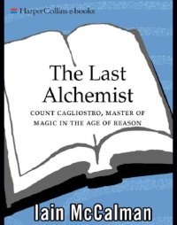 cover of the book The last alchemist: Count Cagliostro, master of magic in the age of reason