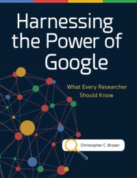 cover of the book Harnessing the Power of Google: What Every Researcher Should Know