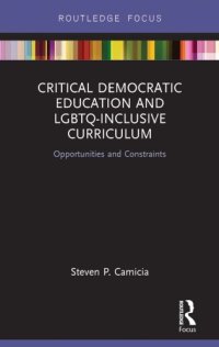 cover of the book Critical democratic education and LGBTQ-inclusive curriculum: opportunities and constraints