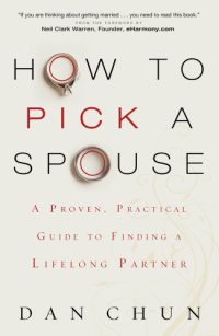 cover of the book How to pick a spouse: a proven, practical guide to finding a lifelong partner