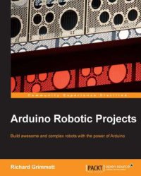 cover of the book Arduino robotic projects: build awesome and complex robots with the power of Arduino