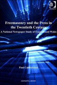 cover of the book Freemasonry and the press in the twentieth century: a national newspaper study of England and Wales