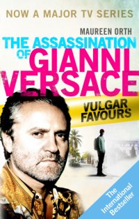 cover of the book Vulgar favors: the assassination of Gianni Versace