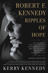 cover of the book Robert F. Kennedy: ripples of hope: Kerry Kennedy in conversation with heads of state, business leaders, influencers, and activists about her father's impact on their lives