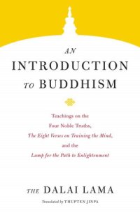 cover of the book An introduction to Buddhism: [teachings on the Four noble truths, ''The eight verses on training the mind'' and the ''Lamp for the path to enlightenment'']