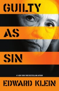 cover of the book Guilty as Sin: Uncovering New Evidence of Corruption and How Hillary Clinton and the Democrats Derailed the FBI Investigation