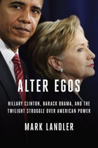 cover of the book Alter egos: Hillary Clinton, Barack Obama, and the twilight struggle over American power