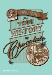 cover of the book The true history of chocolate with 99 illustrations, 14 in colour