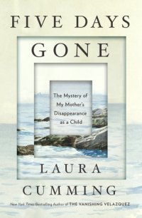 cover of the book Five Days Gone: The Mystery of My Mother's Disappearance As a Young Girl