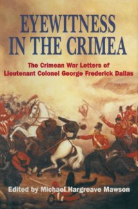 cover of the book Eyewitness in the Crimea: the Crimean War letters (1854-1856) of Lieutenant Colonel George Frederick Dallas, sometime Captain, 46th Foot, and ADC to Sir Robert Garrett