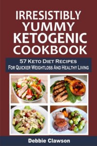 cover of the book Irresistibly Yummy Ketogenic Cookbook