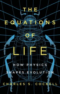 cover of the book The equations of life: how physics shapes evolution