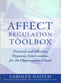 cover of the book Affect regulation toolbox: practical and effective hypnotic interventions for the over-reactive client