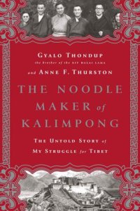 cover of the book The Noodle Maker of Kalimpong: The Untold Story of My Struggle for Tibet