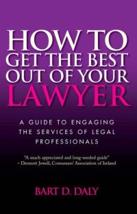 cover of the book How to get the best out of your lawyer: a guide to engaging the services of legal professionals