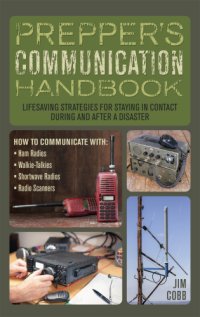 cover of the book Prepper's Communication Handbook: Lifesaving Strategies For Staying In Contact During And After A Disaster