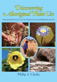 cover of the book Discovering aboriginal plant use: the journeys of an Australian anthropologist