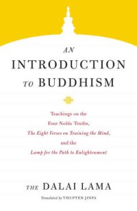 cover of the book An introduction to Buddhism: [teachings on the Four noble truths, ''The eight verses on training the mind'' and the ''Lamp for the path to enlightenment'']