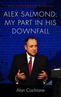 cover of the book Alex Salmond My Part in His Downfall: The Cochrane Diaries